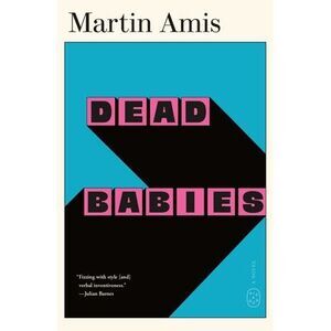 Dead Babies -- Martin Amis